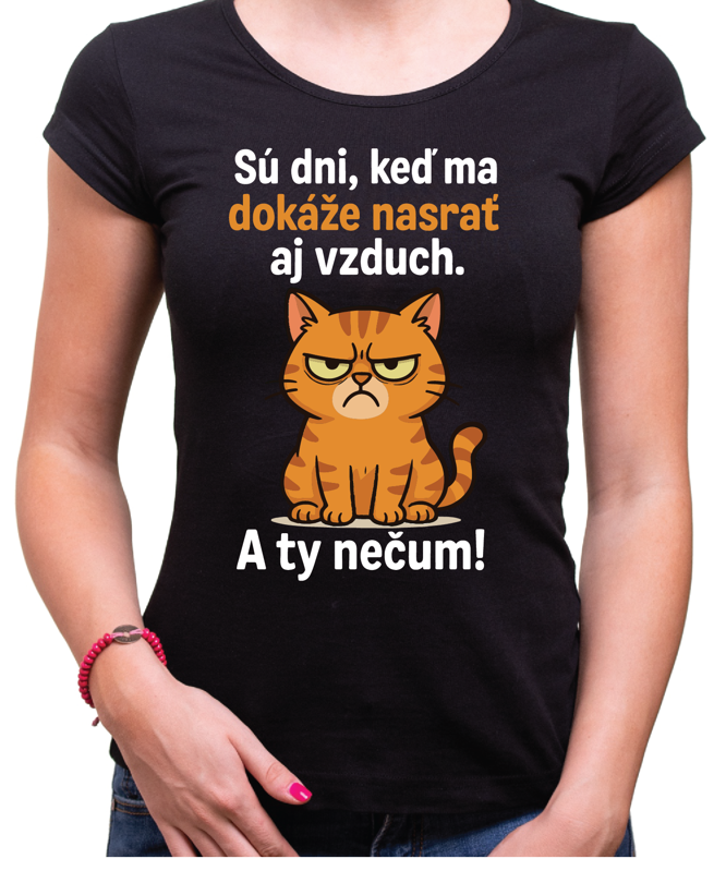 Tričko s mačičkou - Sú dni, kedy ma dokáže nasrať aj vzduch! Tričko s mačičkou - Sú dni, kedy ma dokáže nasrať aj vzduch!