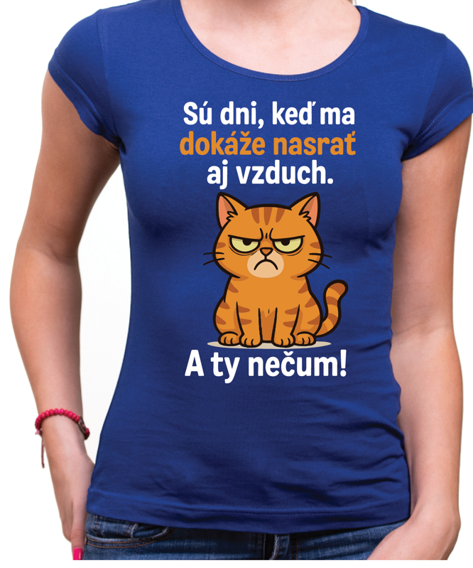 Tričko s mačičkou - Sú dni, kedy ma dokáže nasrať aj vzduch! Tričko s mačičkou - Sú dni, kedy ma dokáže nasrať aj vzduch!