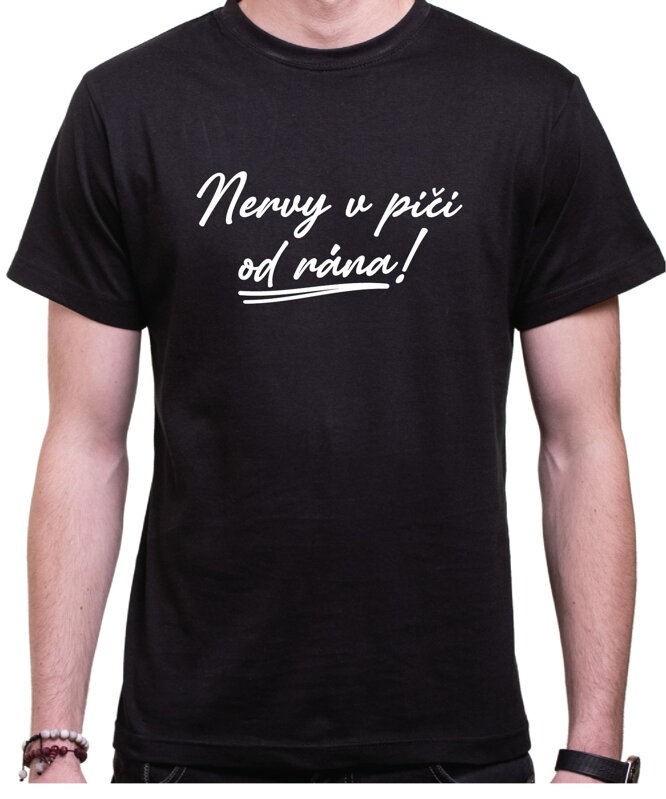 Tričko - Nervy v pi.. od rána! Tričko - Nervy v pi.. od rána!