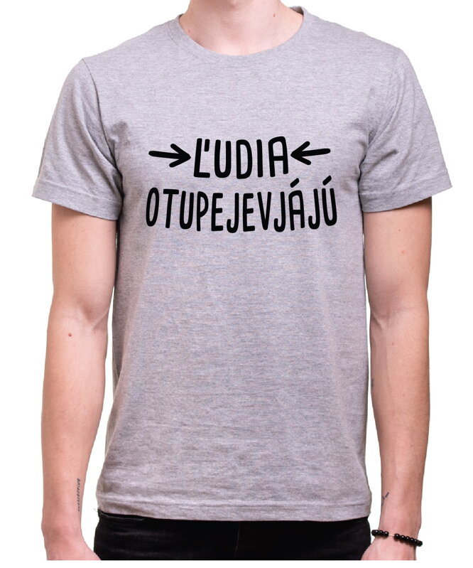 Vtipné tričko - Ľudia otupejevjájú