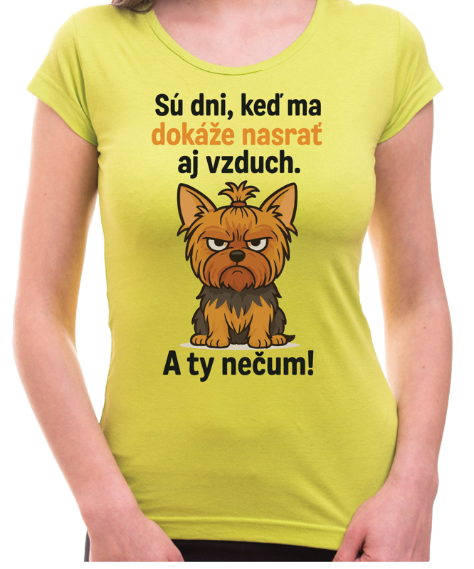 Tričko so psíkom - Sú dni, keď ma dokáže nasrať aj vzduch!