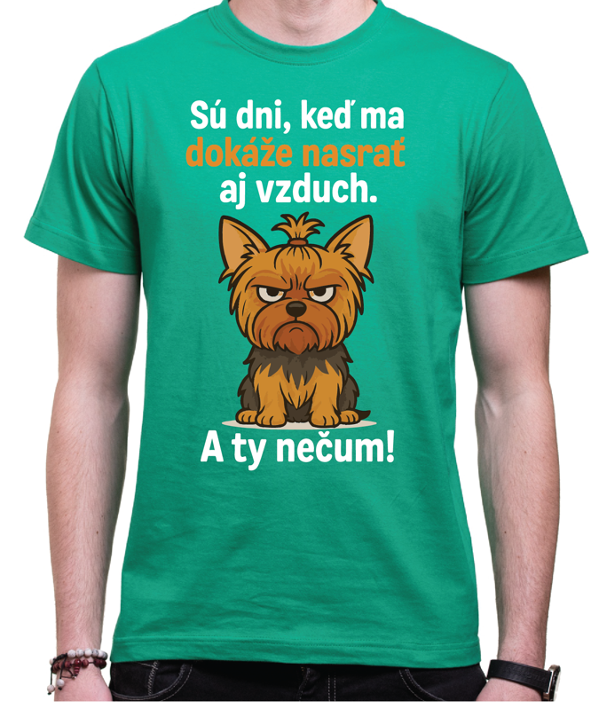 Tričko so psíkom - Sú dni, keď ma dokáže nasrať aj vzduch! Tričko so psíkom - Sú dni, keď ma dokáže nasrať aj vzduch!