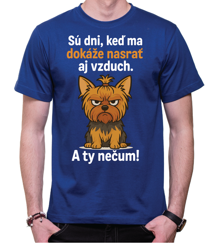 Tričko so psíkom - Sú dni, keď ma dokáže nasrať aj vzduch! Tričko so psíkom - Sú dni, keď ma dokáže nasrať aj vzduch!