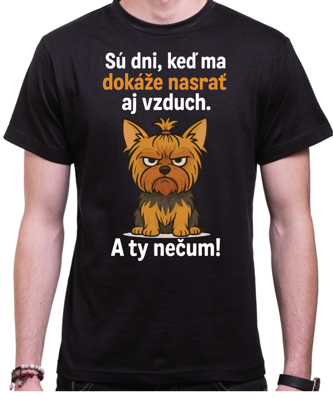 Tričko so psíkom - Sú dni, keď ma dokáže nasrať aj vzduch! Tričko so psíkom - Sú dni, keď ma dokáže nasrať aj vzduch!