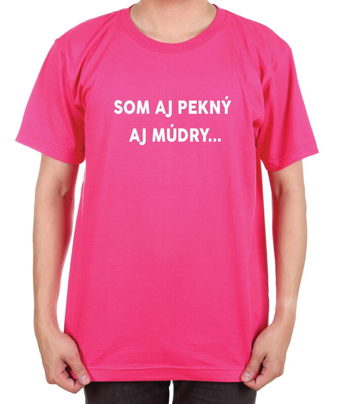 Tričko Som aj pekný, aj múdry... Tričko Som aj pekný, aj múdry...