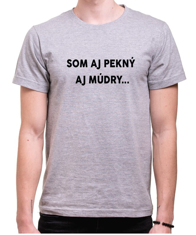 Tričko Som aj pekný, aj múdry... Tričko Som aj pekný, aj múdry...