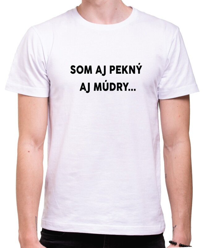 Tričko Som aj pekný, aj múdry... Tričko Som aj pekný, aj múdry...
