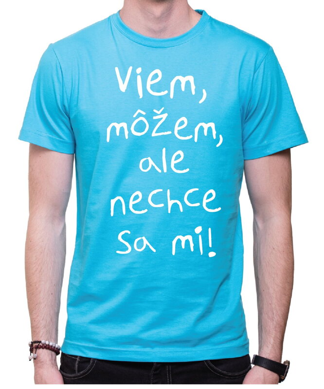 Vtipné tričko - Viem môžem, ale nechce sa mi Vtipné tričko - Viem môžem, ale nechce sa mi