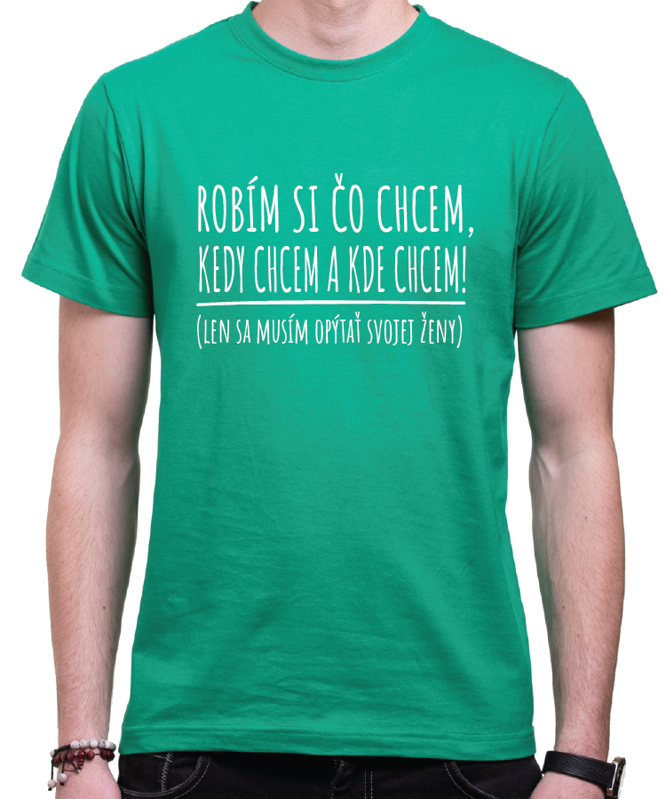 Tričko - Robím si čo chcem... Tričko - Robím si čo chcem...