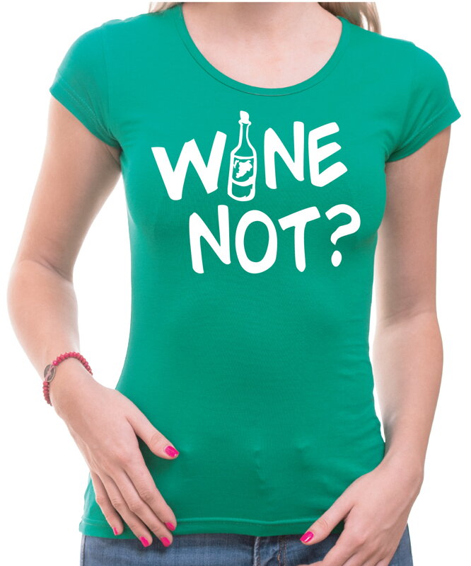 Tričko - WINE NOT? Tričko - WINE NOT?