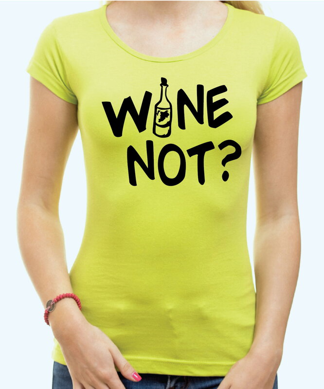 Tričko - WINE NOT? Tričko - WINE NOT?
